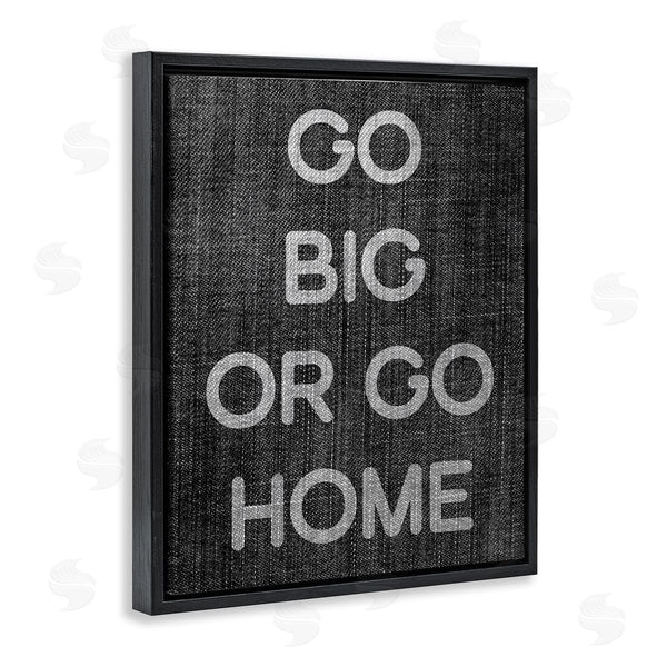 Stupell Industries Stupell Studio | Go Big Or Home Phrase Wall Art