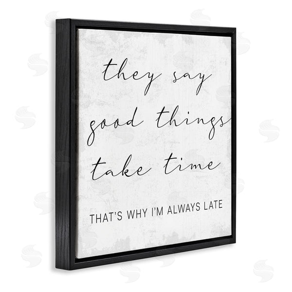 Stupell Industries Stupell Studio | Good Things Always Late Phrase Beauty Inspirational