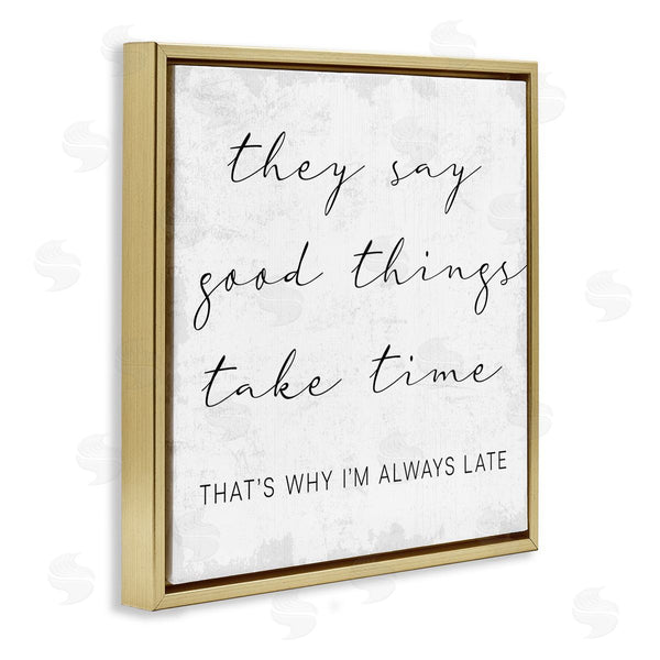 Stupell Industries Stupell Studio | Good Things Always Late Phrase Beauty Inspirational