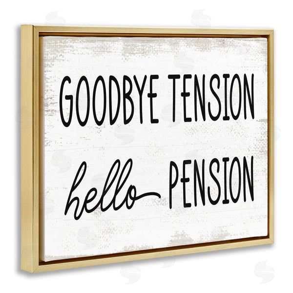 Stupell Industries Stupell Studio | Goodbye Tension Hello Pension Phrase Work Retirement