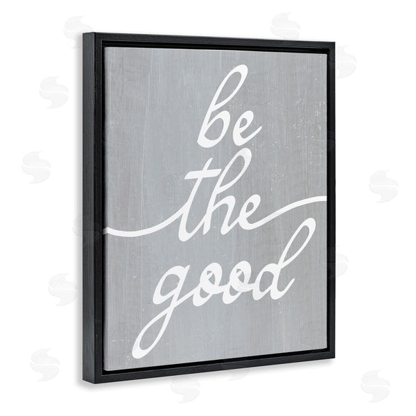 Stupell Industries Stupell Studio | Grey Be The Good Wall Art