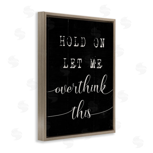 Stupell Industries Stupell Studio | Hold On Let Me Overthink This