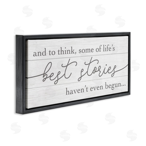 Stupell Industries Stupell Studio | Life's Best Stories Haven't Begun Phrase White Grey