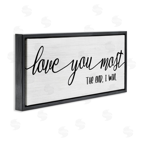 Stupell Industries Stupell Studio | Love You Most I Win Romantic Phrase Black White