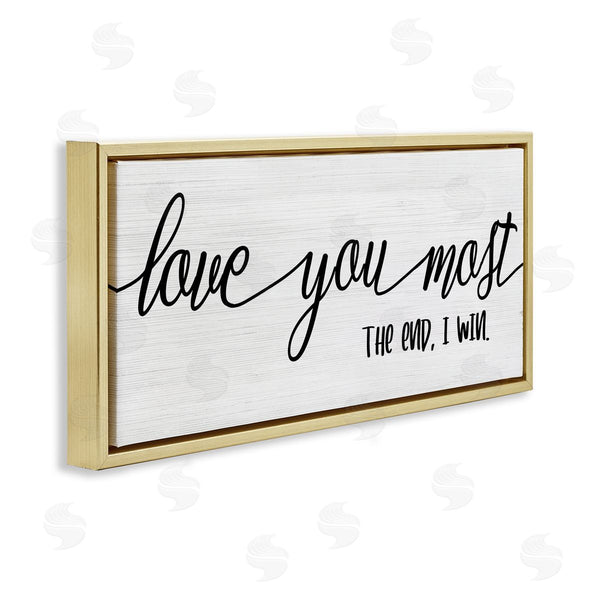 Stupell Industries Stupell Studio | Love You Most I Win Romantic Phrase Black White