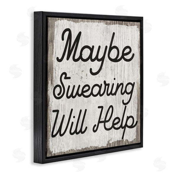 Stupell Industries Stupell Studio | Maybe Swearing Will Help Funny Rustic Phrase Wall Art