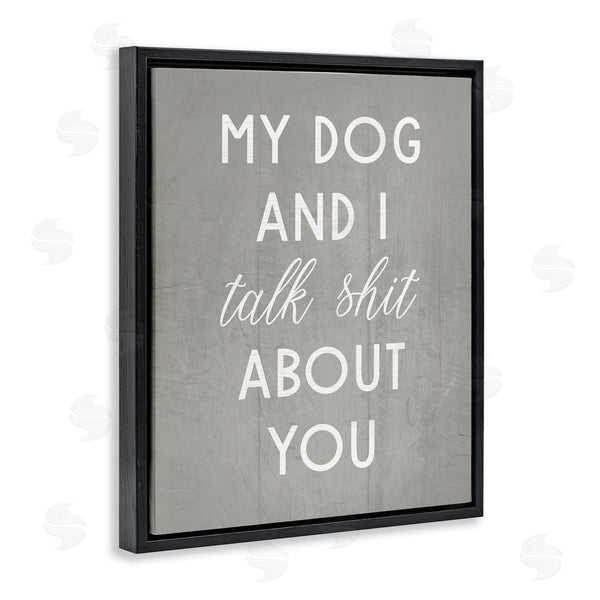 Stupell Industries Stupell Studio | My Dog And I Talk About You