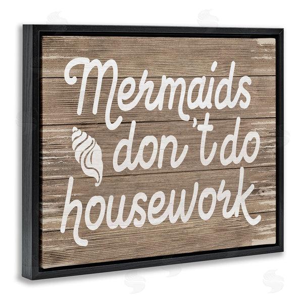 Stupell Industries Stupell Studio | Nautical Mermaids Don't Do Housework