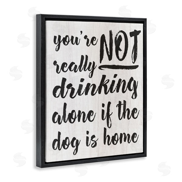 Stupell Industries Stupell Studio | Not Drinking Alone With Dog
