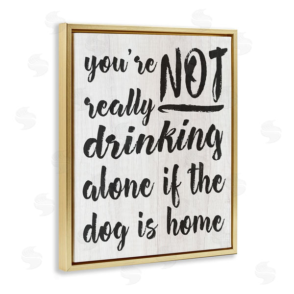 Stupell Industries Stupell Studio | Not Drinking Alone With Dog
