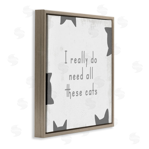 Stupell Industries Stupell Studio | Really Do Need These Cats Phrase Wall Art
