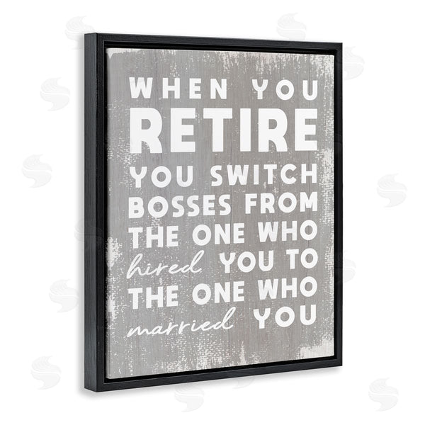 Stupell Industries Stupell Studio | Retirement Married New Boss Humor Distressed Grey