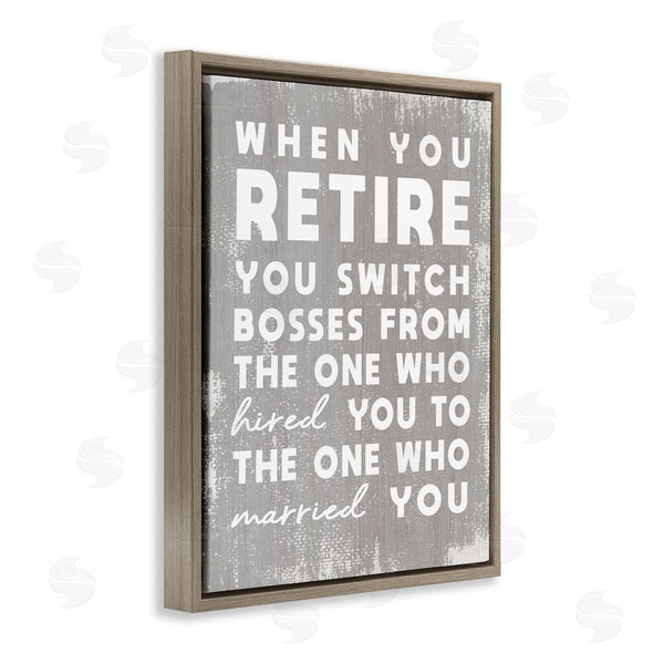 Stupell Industries Stupell Studio | Retirement Married New Boss Humor Distressed Grey