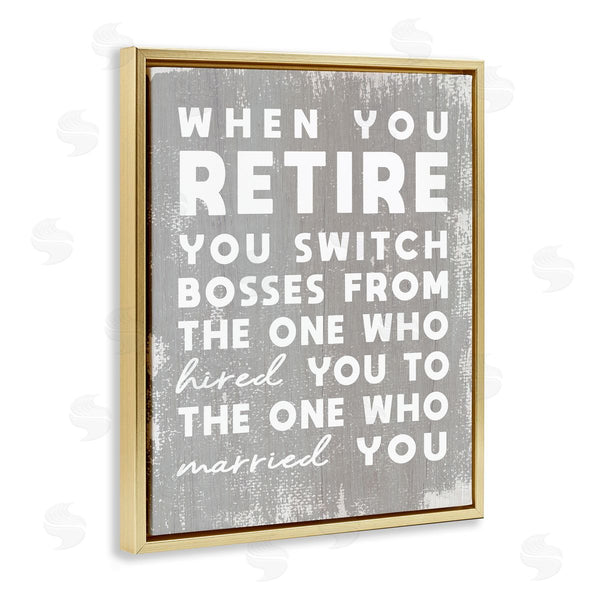 Stupell Industries Stupell Studio | Retirement Married New Boss Humor Distressed Grey