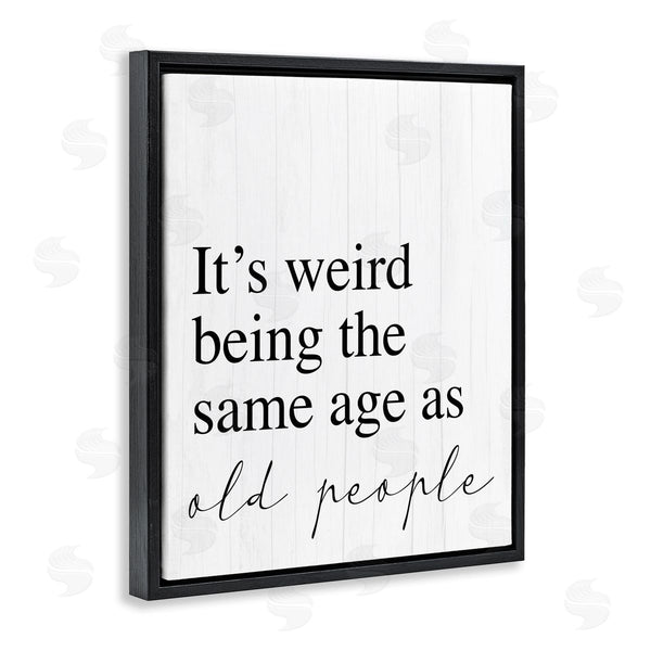 Stupell Industries Stupell Studio | Same Age As Old People Wisdom Seniority Sign Wall Art