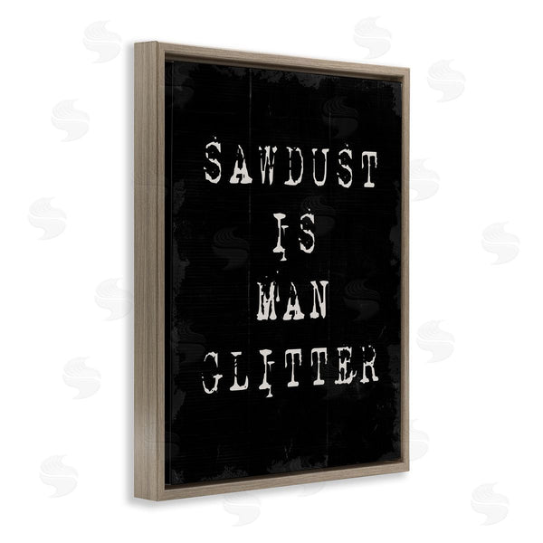 Stupell Industries Stupell Studio | Sawdust Is Man Glitter