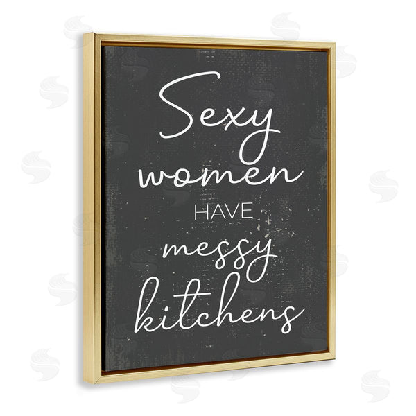 Stupell Industries Stupell Studio | Sexy Women Have Messy Kitchens