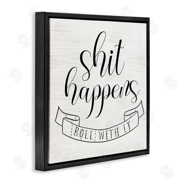 Stupell Industries Stupell Studio | Sh*t Happens Roll With It