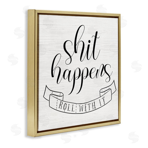 Stupell Industries Stupell Studio | Sh*t Happens Roll With It