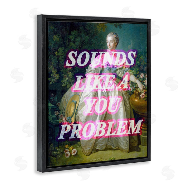 Stupell Industries Stupell Studio | Sounds Like A You Problem Wall Art