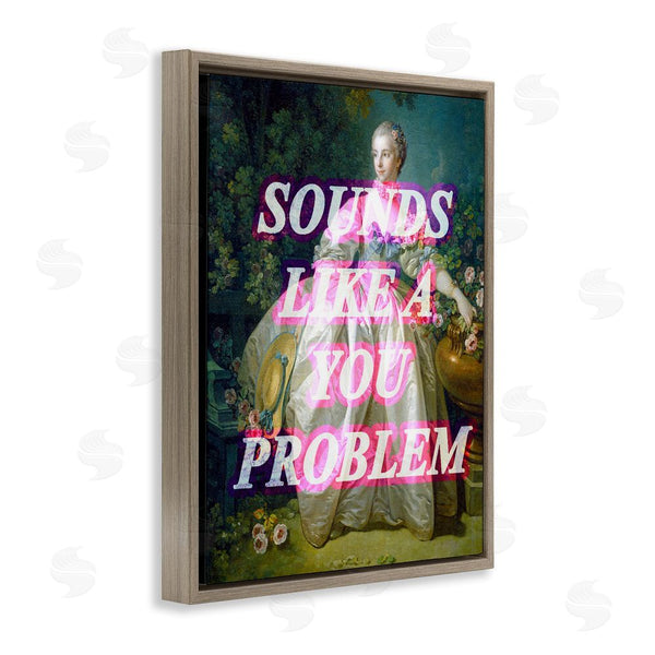 Stupell Industries Stupell Studio | Sounds Like A You Problem Wall Art