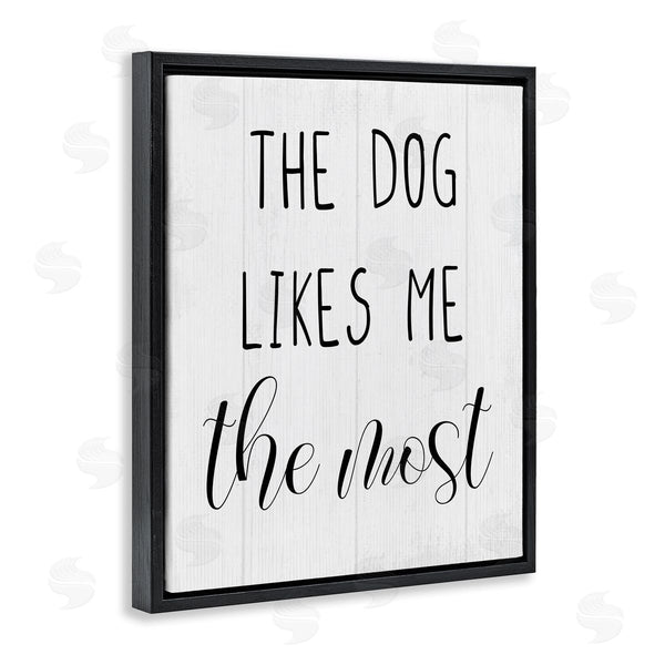 Stupell Industries Stupell Studio | The Dog Likes Me Most