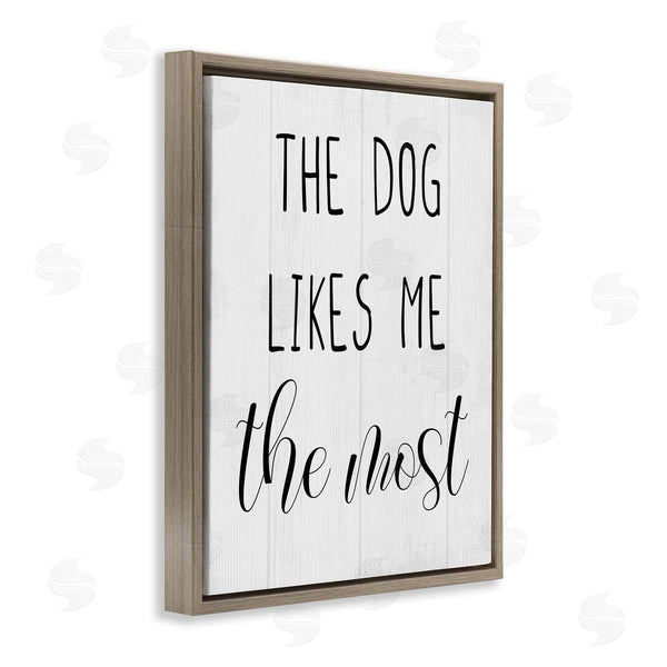 Stupell Industries Stupell Studio | The Dog Likes Me Most