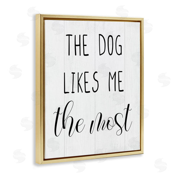Stupell Industries Stupell Studio | The Dog Likes Me Most