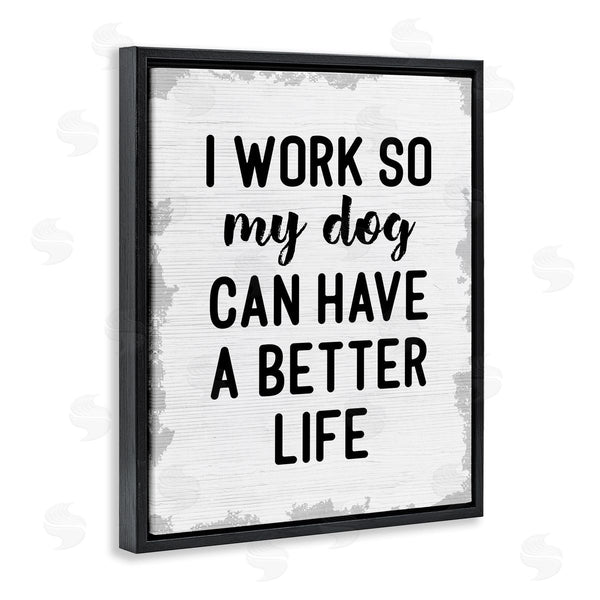 Stupell Industries Stupell Studio | Work For My Dog Funny