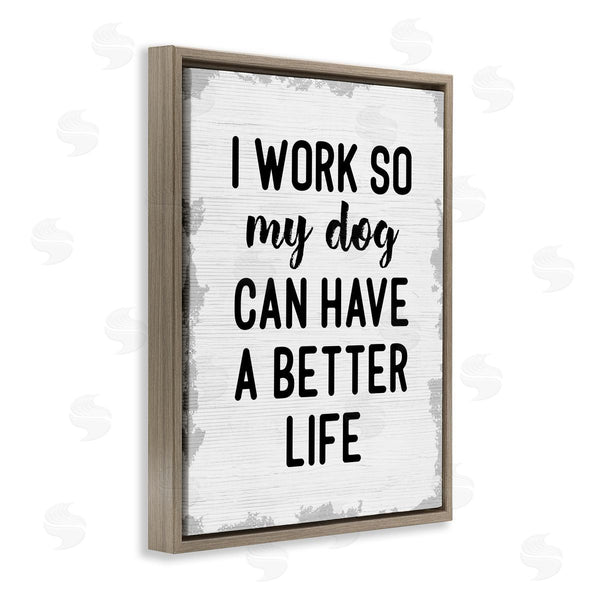 Stupell Industries Stupell Studio | Work For My Dog Funny