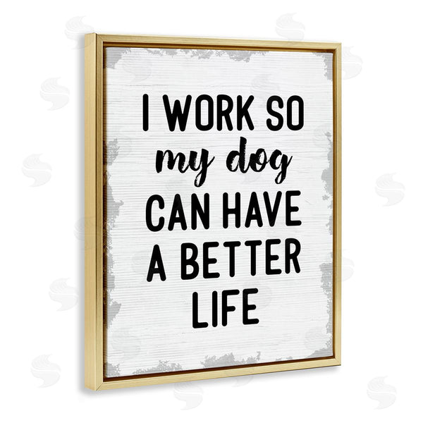 Stupell Industries Stupell Studio | Work For My Dog Funny