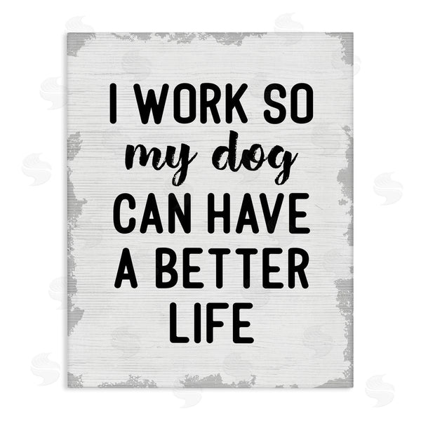 stupell industries Stupell Studio | Work for My Dog Funny