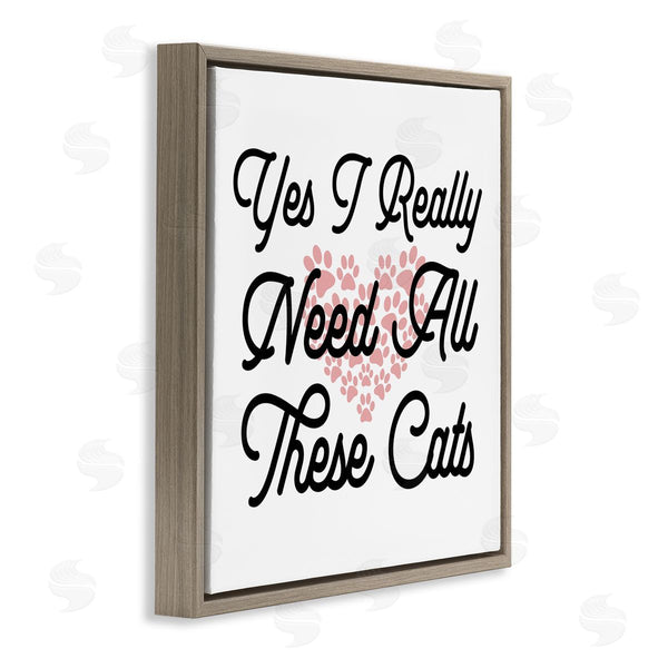 Stupell Industries Stupell Studio | Yes I Need These Cats Funny Pet Wall Art