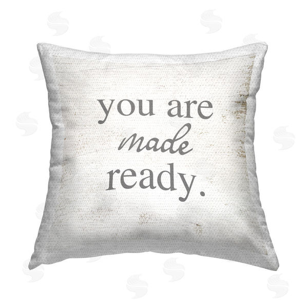 Stupell Industries Stupell Studio | You Are Made Ready Phrase Printed Throw Pillow