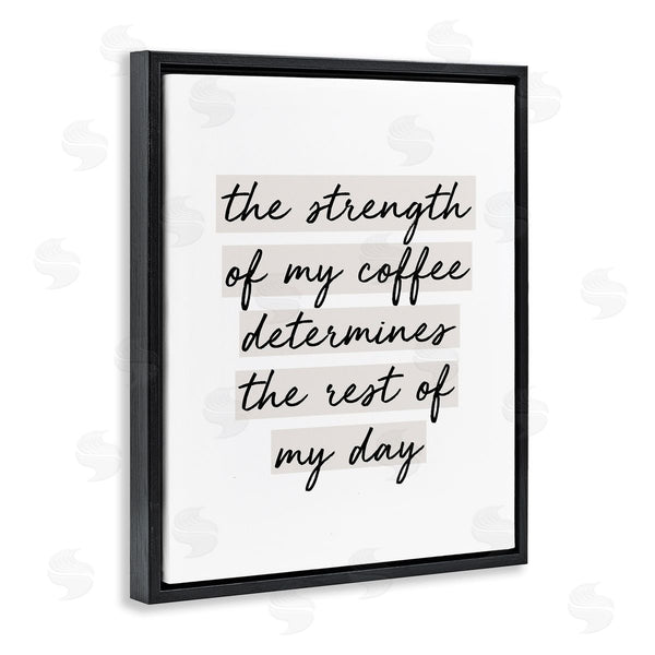 Stupell Industries SunDance Group LLC | Strength Of Coffee Morning Motivational Phrase Minimal Typography Wall Art