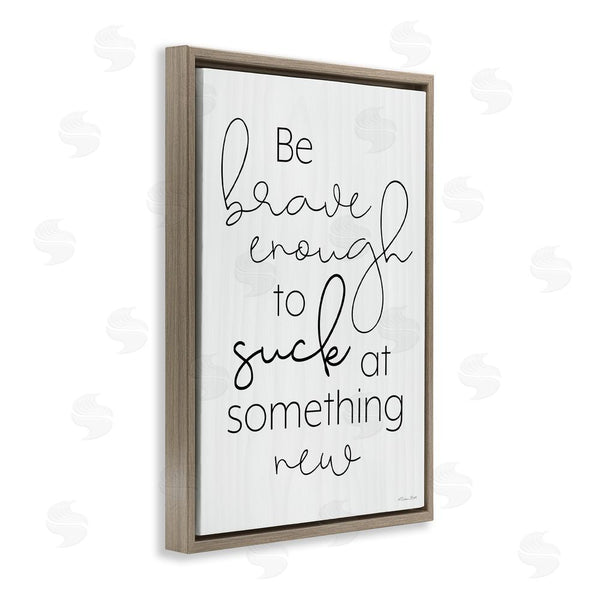 Stupell Industries Susan Ball | Brave Enough To Suck At Something Wall Art