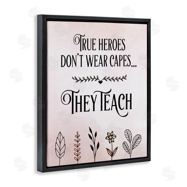 Stupell Industries Tara Moss | True Heroes Teach Floral Classroom Wall Art