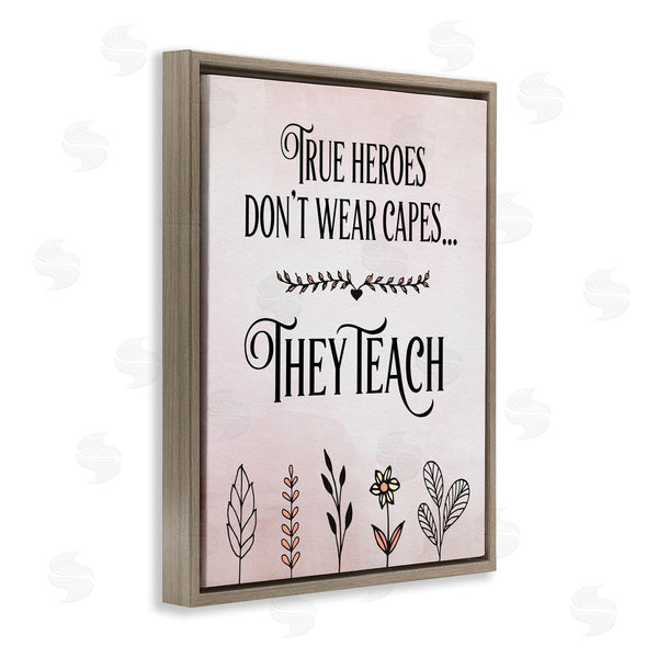 Stupell Industries Tara Moss | True Heroes Teach Floral Classroom Wall Art