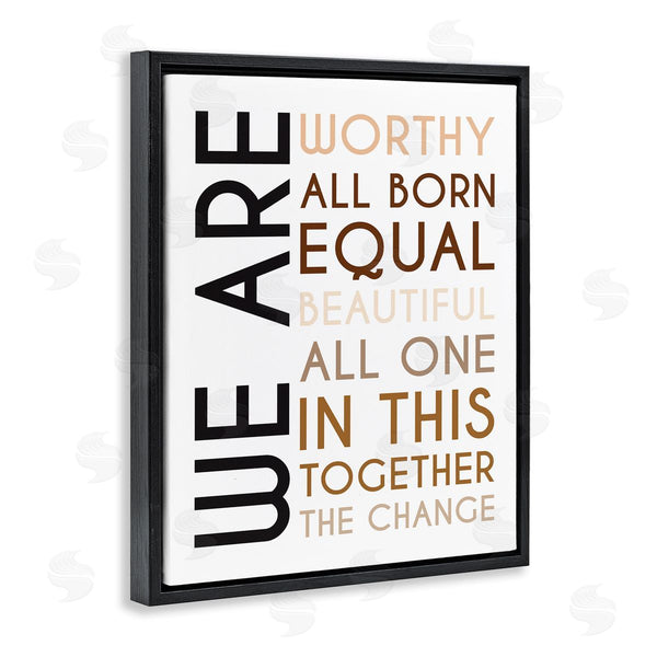 Stupell Industries Tenisha Proctor | We Are Worthy Inspirational Phrase Equality Statement