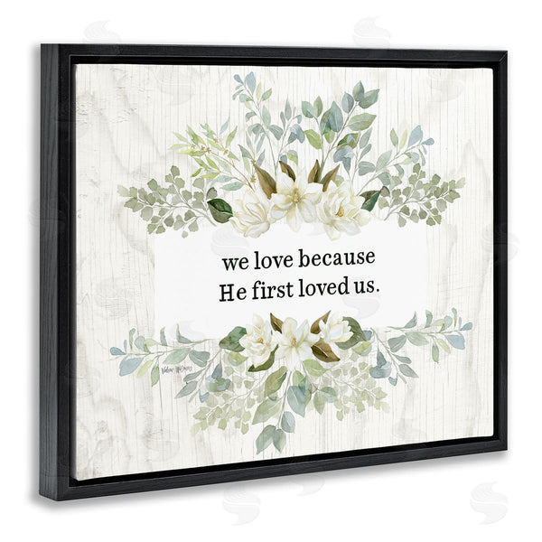 Stupell Industries Valerie Wieners | He First Loved Us Sentiment Charming White Florals Wall Art