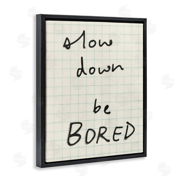 Stupell Industries Victoria Barnes | Slow Down Be Bored