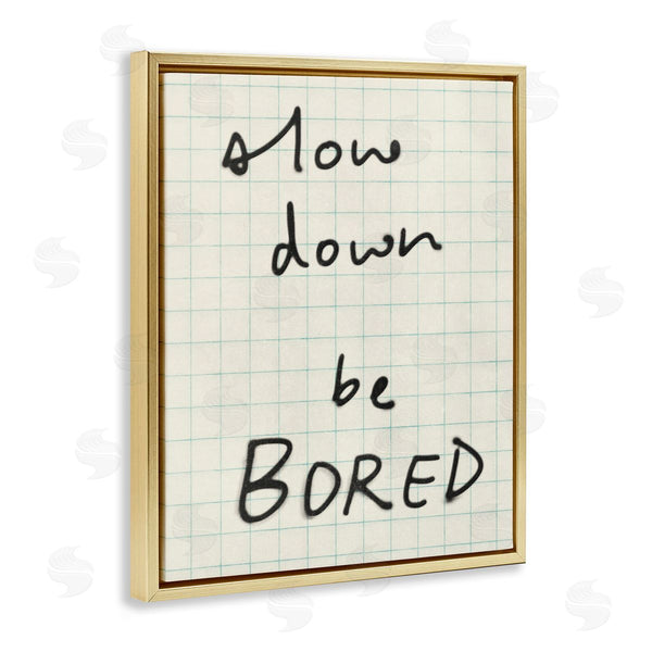 Stupell Industries Victoria Barnes | Slow Down Be Bored