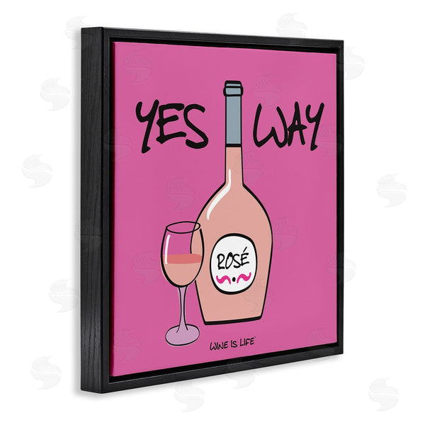 Stupell Industries Wine Is Life | Yes Way Rose Wall Art