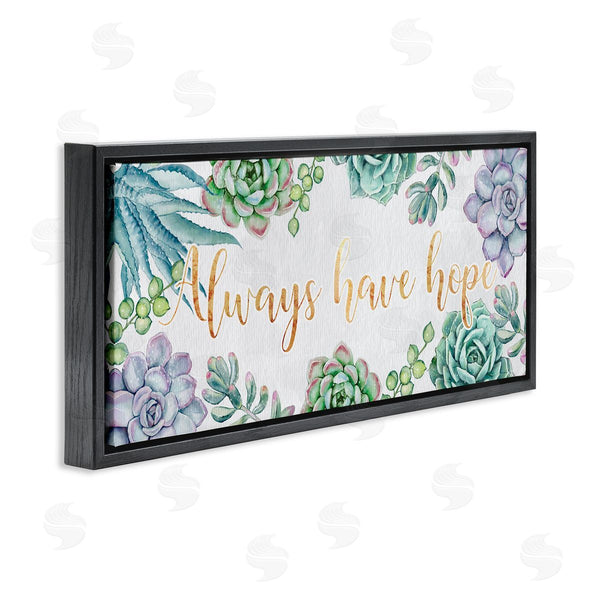 Stupell Industries Ziwei Li | Always Have Hope Phrase Chic Succulent Plants