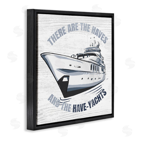 Stupell Industries Ziwei Li | Haves And Have Yachts Rustic Boat Humor Typography Wall Art